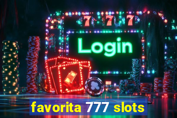 favorita 777 slots